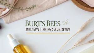 Read more about the article Burt’s Bees Intensive Firming Serum Review : A Comprehensive Guide