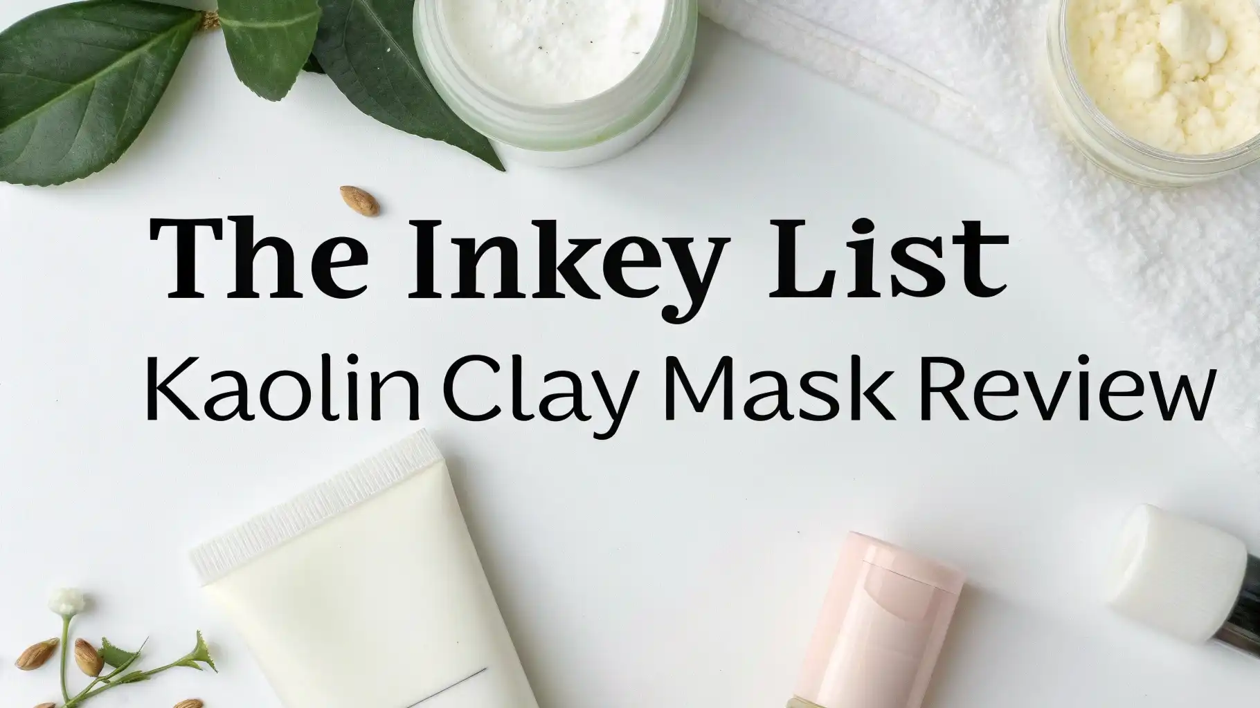 Read more about the article The Inkey List Kaolin Clay Mask Review: Your Complete Guide