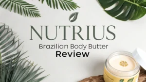 Read more about the article Nutrius Brazilian Body Butter Review 2026: Is It Worth Your Money?