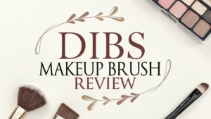 Read more about the article DIBS Makeup Brush Review 2026: Should You Buy This?