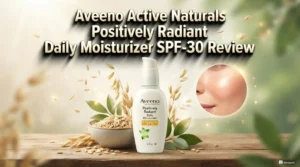 Read more about the article Aveeno Active Naturals Positively Radiant Daily Moisturizer SPF 30 Review 2026