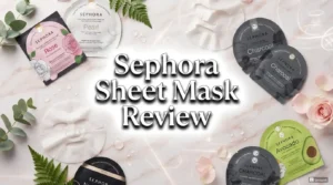 Read more about the article Sephora Sheet Mask Review 2026: Should You Buy This?