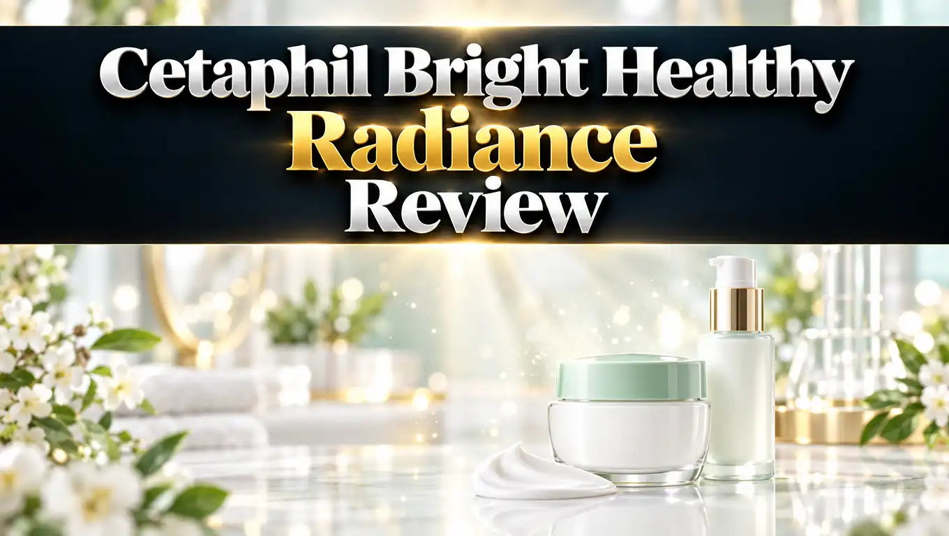 You are currently viewing Cetaphil Bright Healthy Radiance Review 2026: Worth Your Money?