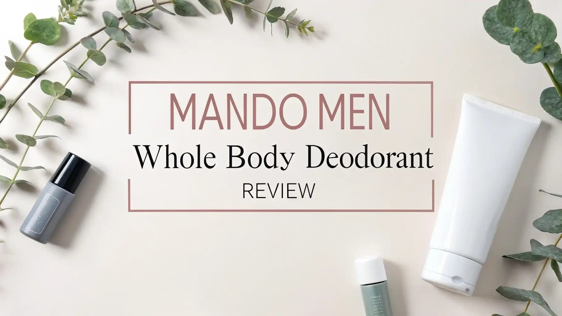 You are currently viewing Mando Men Whole Body Deodorant Review 2026: Still Worth It?