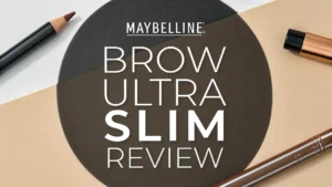 Read more about the article Maybelline Brow Ultra Slim Review 2026: Still Worth It?