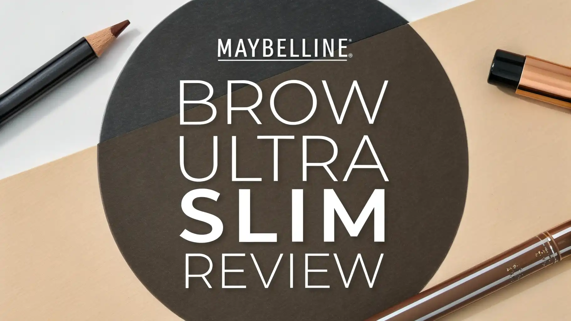 Read more about the article Maybelline Brow Ultra Slim Review 2026: Still Worth It?